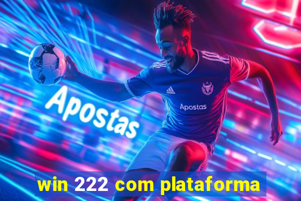 win 222 com plataforma